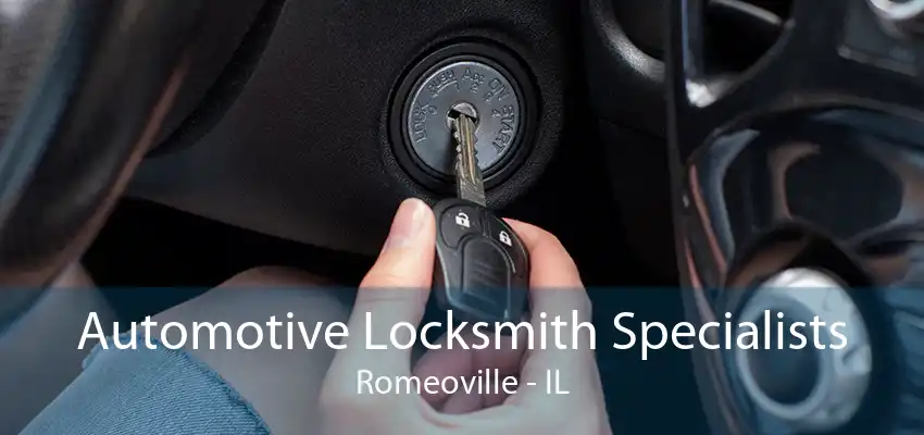 Automotive Locksmith Specialists Romeoville - IL