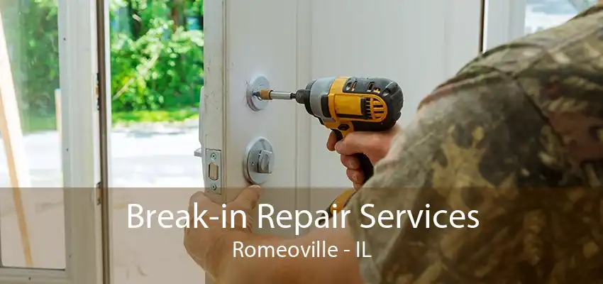 Break-in Repair Services Romeoville - IL