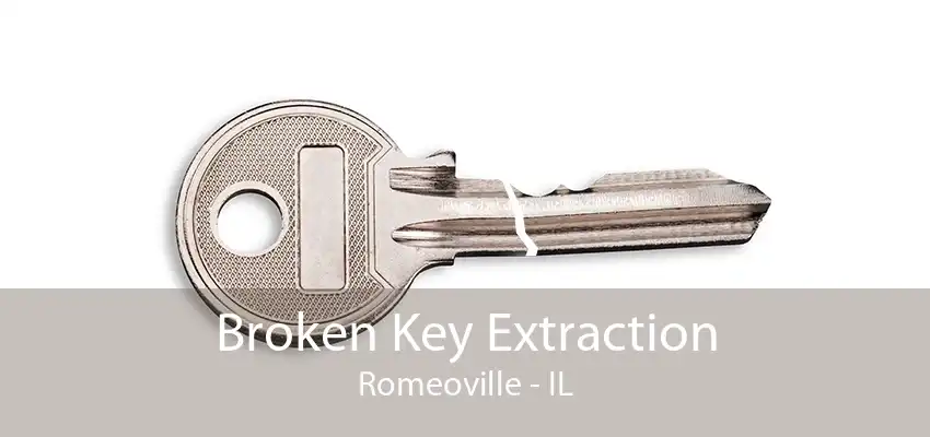 Broken Key Extraction Romeoville - IL