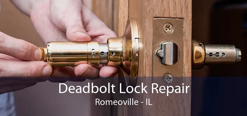 Deadbolt Lock Repair Romeoville - IL