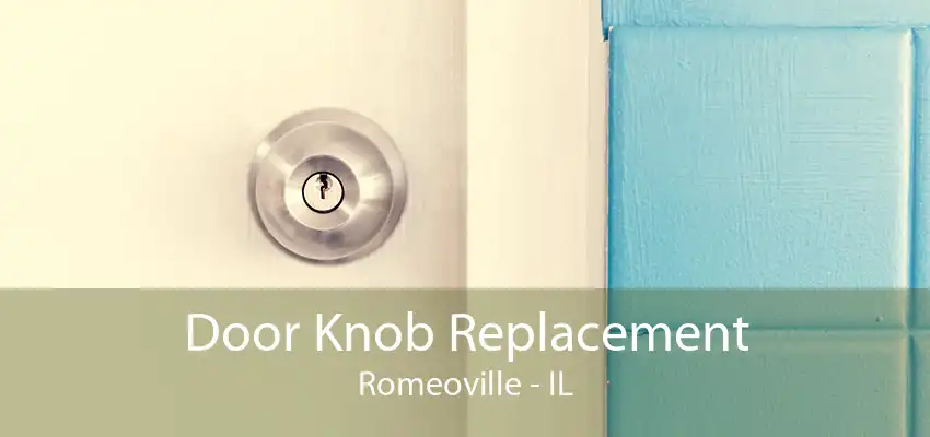 Door Knob Replacement Romeoville - IL