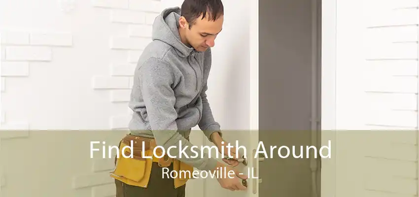 Find Locksmith Around Romeoville - IL