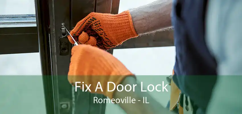 Fix A Door Lock Romeoville - IL