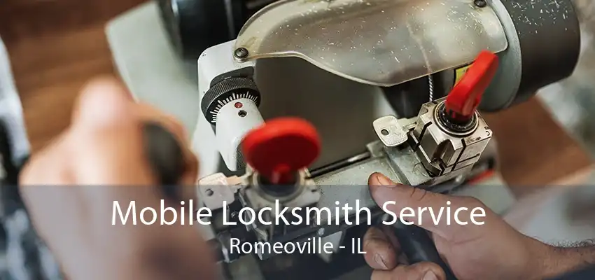 Mobile Locksmith Service Romeoville - IL