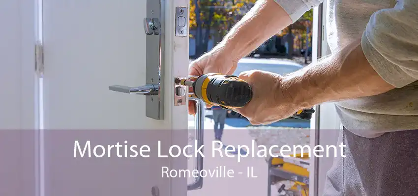 Mortise Lock Replacement Romeoville - IL