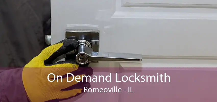 On Demand Locksmith Romeoville - IL