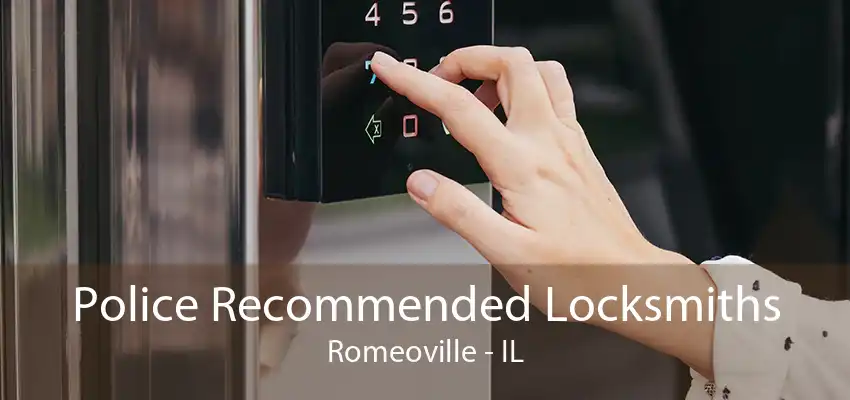 Police Recommended Locksmiths Romeoville - IL