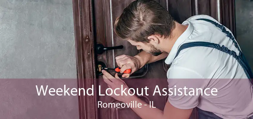 Weekend Lockout Assistance Romeoville - IL