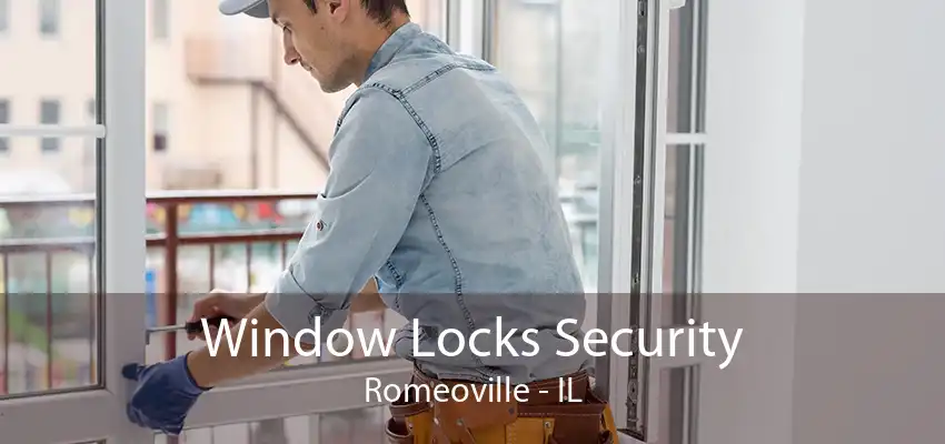 Window Locks Security Romeoville - IL